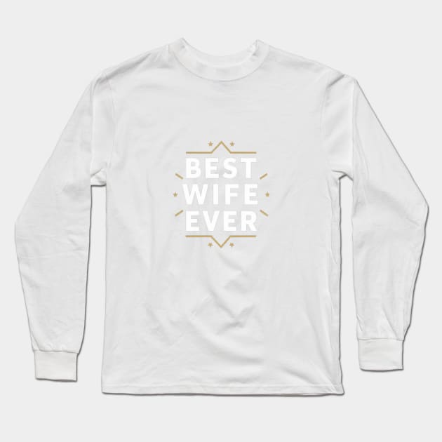 Best wife ever Long Sleeve T-Shirt by Medkas 